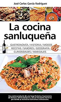 La cocina sanluqueña: historia, modos y sabores (Gastronomía)