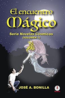 El encuentro magico: Serie novelas cósmicas (Serie Novelas Cosmicas nº 1)