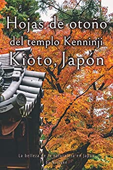 Hojas de otoño del templo Kenninji de Kioto, Japón (La belleza de la naturaleza en Japón nº 4)