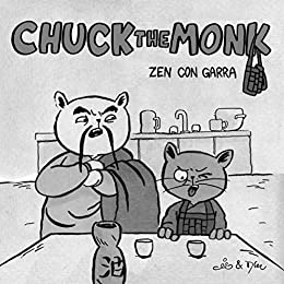 Chuck the monk - Zen con garra: Sabiduria gatuna y la búsqueda de la esencia felina.