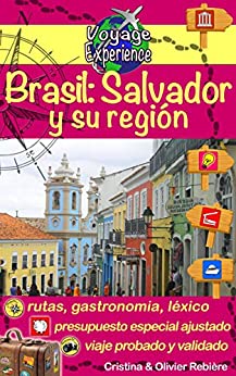 Brasil: Salvador y su región: ¡Descubre esta hermosa ciudad de Brasil, rica en cultura, historia, con sus playas paradisíacas y una deliciosa gastronomía! (Voyage Experience nº 9)