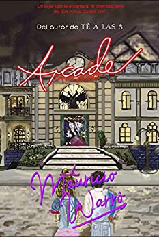 Arcade: Una novela qué te encantará, la disfrutarás pero de la cual nunca podrás salir… (Casa Magno nº 2)