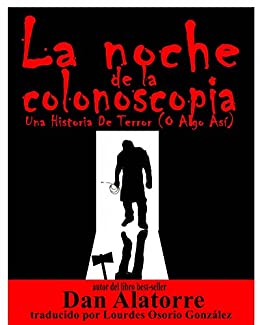 La Noche De La Colonoscopia – Una Historia De Terror (O Algo Así)