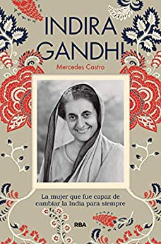 Indira Gandhi: La mujer que fue capaz de cambiar la India para siempre (OTROS NO FICCIÓN)