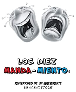 LOS DIEZ MANDA MIENTOs: REFLEXIONES DE UN IRREVERENTE