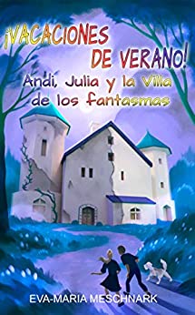 ¡Vacaciones de verano!: Andi, Julia y la Villa de los fantasmas