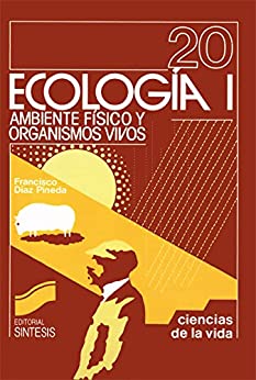 Ecología I: ambiente físico y organismos vivos (Ciencias Biológicas,Ciencias de la Vida nº 20)