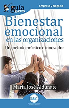GuíaBurros Bienestar emocional en las organizaciones: Un método práctico e innovador