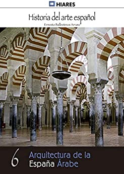 Arquitectura de la España Árabe (Historia del Arte Español nº 6)
