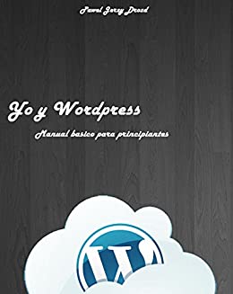 Yo y WordPress: : Manual básico para principiantes