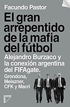 El gran arrepentido de la mafia del fútbol: Alejandro Burzaco y la conexión del FIFAgate (Fuera de colección)