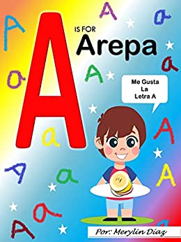A is for Arepa: Me gusta la letra A