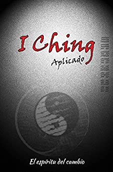 I Ching aplicado: El espíritu del cambio