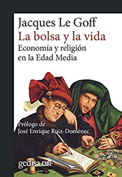 La bolsa y la vida: Economía y religión en la Edad Media (Gedisa_cult· nº 893018)