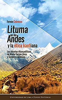 Lituma en los Andes y la ética kantiana: Los idearios ético-políticos de Mario Vargas Llosa y Sendero Luminoso