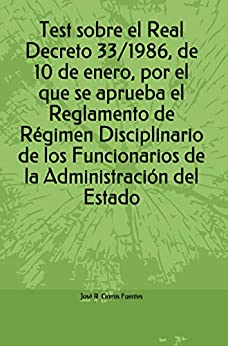 Test sobre el Real Decreto 33/1986, de 10 de enero, por el que se aprueba el Reglamento de Régimen Disciplinario de los Funcionarios de la Administración del Estado
