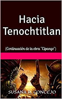 Hacia Tenochtitlan: (Continuación de la obra «Cipango») (2)