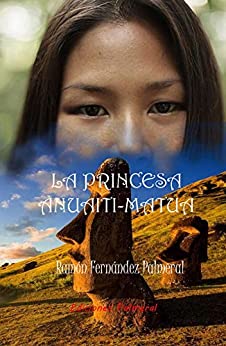 La princesa Anuaiti-Matua: Ambientada en España, la isla de Pascua y América