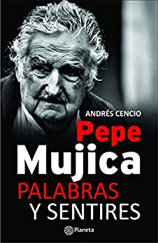 Pepe Mujica, palabras y sentires (Fuera de colección)