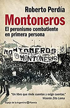 Montoneros: El peronismo combatiente en primera persona (Espejo de la Argentina)