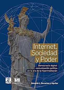 Internet, Sociedad y Poder Democracia digital: comunicación política en la era de la hipermediación.