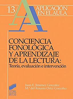 Conciencia fonológica y aprendizaje de la lectura: teoría, evaluación e intervención (Aplicación en el aula nº 13)