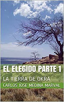 EL ELEGIDO PARTE 1: LA TIERRA DE OKRA