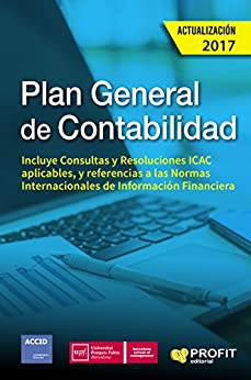 Plan General de Contabilidad (Actualización 2017): Incluye Consultas y Resoluciones ICAC