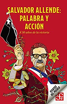 Salvador Allende: Palabra y acción