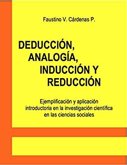 Deducción, inducción, analogía y reducción: Ejemplificación y aplicación introductoria en la investigación científica en las ciencias sociales