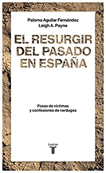 El resurgir del pasado en España: Fosas de víctimas y confesiones de verdugos