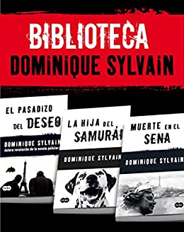Biblioteca Dominique Sylvain (Pack 3 ebooks): El pasadizo del Deseo + La hija del samurái + Muerte en el Sena