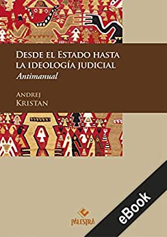 Desde el Estado hasta la ideología judicial: Antimanual