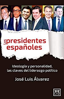 Los presidentes españoles. Personalidad y oportunidad, las claves del liderazgo político (VIVA)
