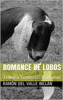 Romance de Lobos: Trilogía Comedias Bárbaras