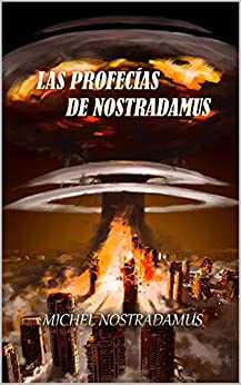 Las Profecías de Nostradamus (Spanish Edition) (Versión Extendida)