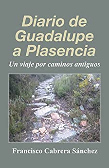 Diario de Guadalupe a Plasencia: Un viaje por caminos antiguos