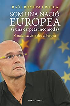 Som una nació europea (i una carpeta incòmoda): Catalunya vista des d'Europa (Catalan Edition)