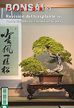 Bonsái Pasión 93: Revisión del transplante (4). The 8th World Bonsai Convention, Saitama.