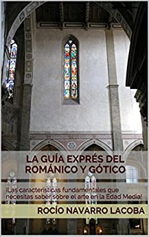 La guía exprés del Románico y Gótico: ¡Las características fundamentales que necesitas saber sobre el arte en la Edad Media! (Fichas de arte)