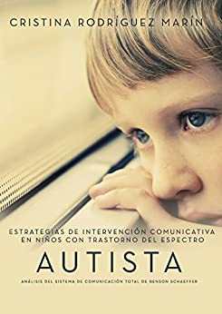 Estrategias de intervención comunicativa en niños con trastorno del Espectro Autista: análisis del sistema de comunicación total de Benson Schaeffer