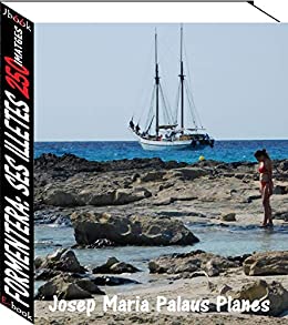 Formentera: Ses Illetes (250 imatges) (Catalan Edition)