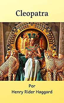 Cleopatra: Novela histórica, la cautivante reina griega y sus amoríos que desencadenan en terribles enfrentamientos entre Roma y Egipto.