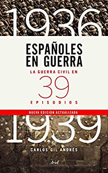 Españoles en guerra: La guerra civil en 39 episodios (Ariel)