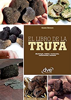 El libro de la trufa. Morfología, hábitat, recolección, conservación, recetario