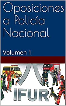 Oposiciones a Policía Nacional: Volumen 1