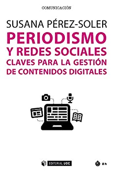 Periodismo y redes sociales. Claves para la gestión de contenidos digitales (Manuales nº 527)