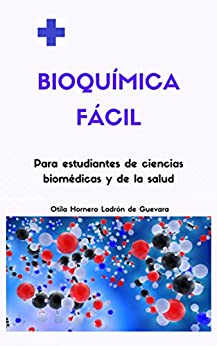 BIOQUÍMICA FÁCIL: Para estudiantes de ciencias biomédicas y de la salud