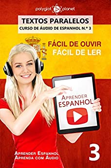 Aprender Espanhol - Textos Paralelos | EASY READER: Fácil de ouvir | Fácil de ler - CURSO DE ÁUDIO DE ESPANHOL N.º 3 (Aprender Espanhol | Aprenda com Áudio)