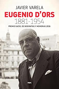 Eugenio d’Ors 1881-1954 (ENSAYO Y BIOGRAFIA)